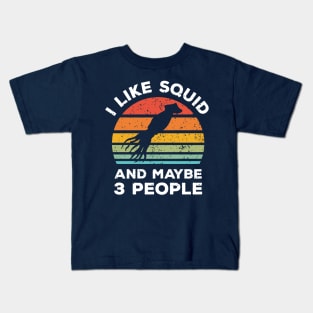 I Like Squid and Maybe 3 People, Retro Vintage Sunset with Style Old Grainy Grunge Texture Kids T-Shirt